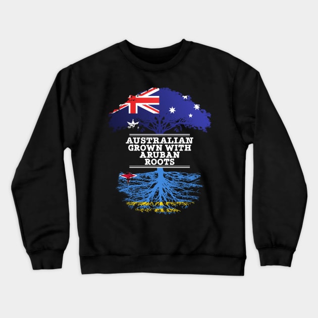 Australian Grown With Aruban Roots - Gift for Aruban With Roots From Aruba Crewneck Sweatshirt by Country Flags
